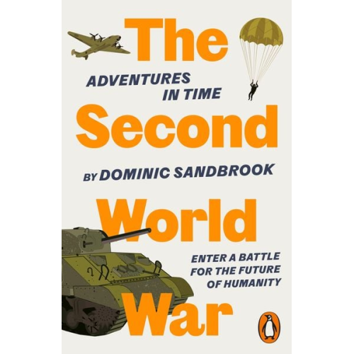 Dominic Sandbrook - Adventures in Time: The Second World War