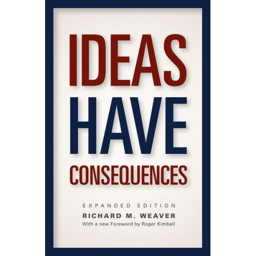 Richard M. Weaver - Ideas Have Consequences
