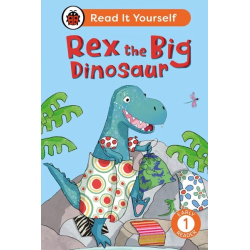 Ladybird - Rex the Big Dinosaur: Read It Yourself - Level 1 Early Reader