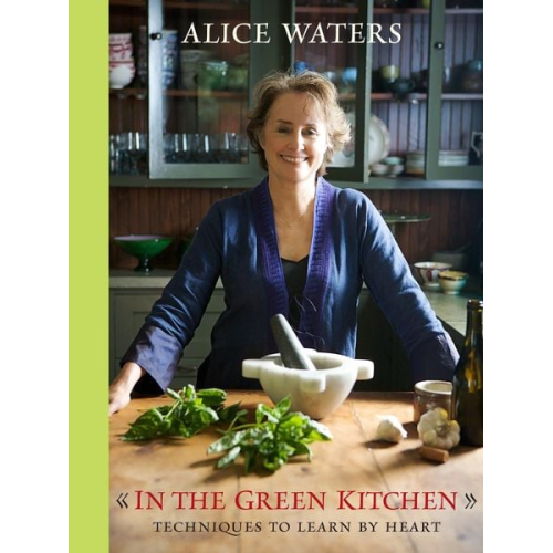 Alice Waters - In the Green Kitchen