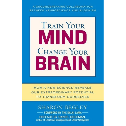 Sharon Begley - Train Your Mind, Change Your Brain
