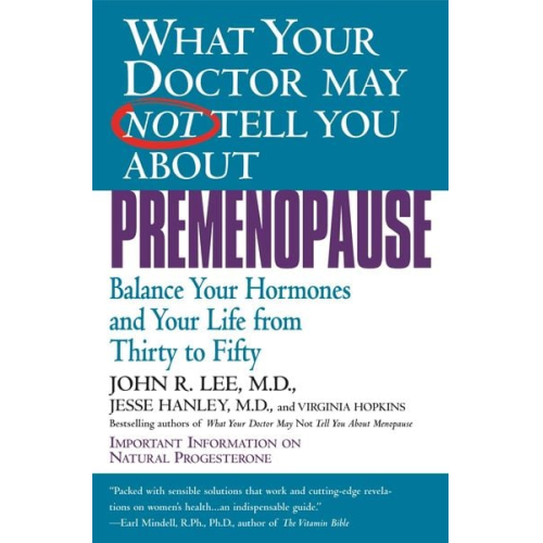 John R. Lee Jesse Hanley Virginia Hopkins - What Your Doctor May Not Tell You about Premenopause