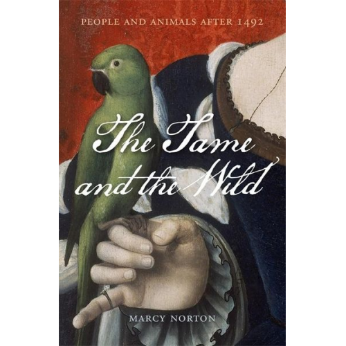 Marcy Norton - The Tame and the Wild