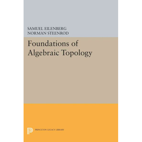 Samuel Eilenberg Norman Steenrod - Foundations of Algebraic Topology