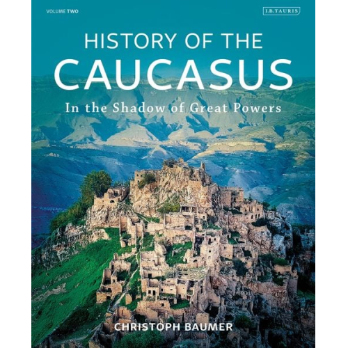 Christoph Baumer - History of the Caucasus Volume 2