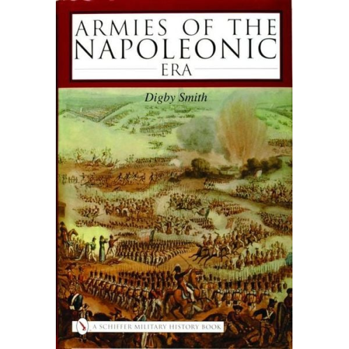 Digby Smith - Armies of the Napoleonic Era