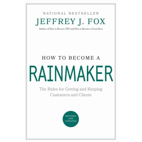 Jeffrey J. Fox - How to Become a Rainmaker