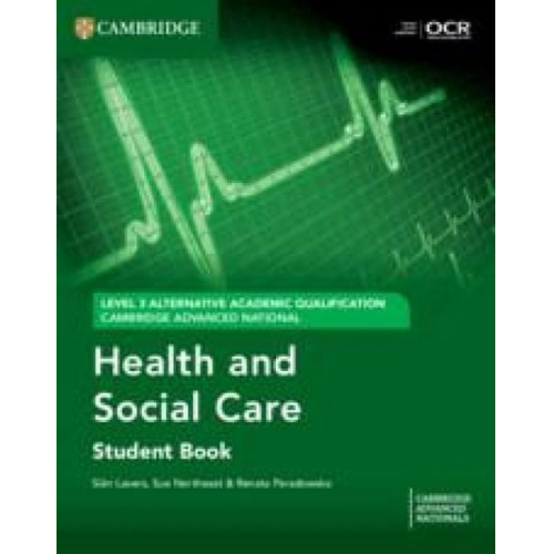 Renata Paradowska Sian Lavers Sue Northeast - Cambridge Advanced National (AAQ) in Health and Social Care Student Book