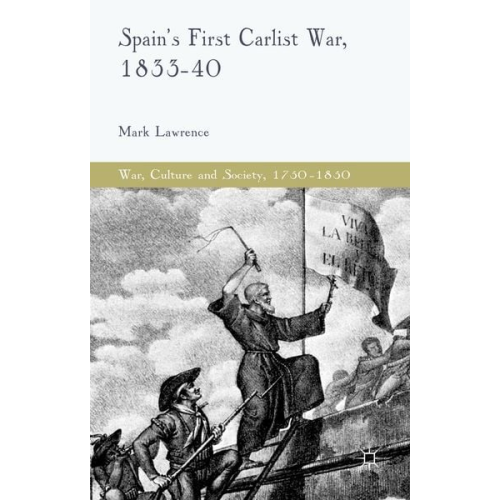 M. Lawrence - Spain's First Carlist War, 1833-40
