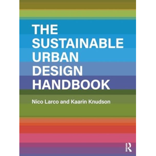 Nico Larco Kaarin Knudson - The Sustainable Urban Design Handbook