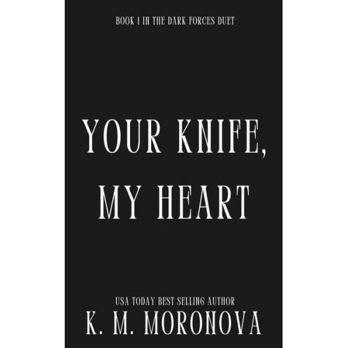 K. M. Moronova - Your Knife, My Heart (Deluxe Edition)