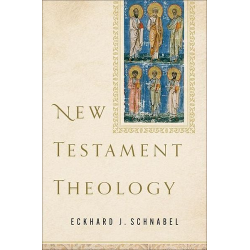 Eckhard J. Schnabel - New Testament Theology