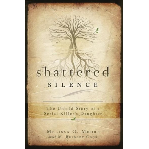 Melissa G. Moore - Shattered Silence: The Untold Story of a Serial Killer's Daughter