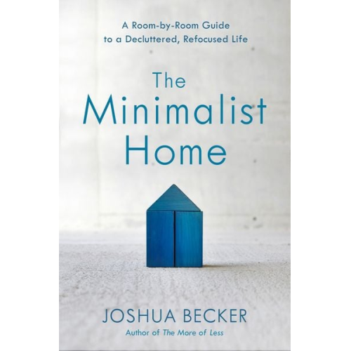 Joshua Becker - The Minimalist Home