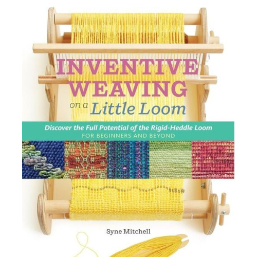 Syne Mitchell - Inventive Weaving on a Little Loom