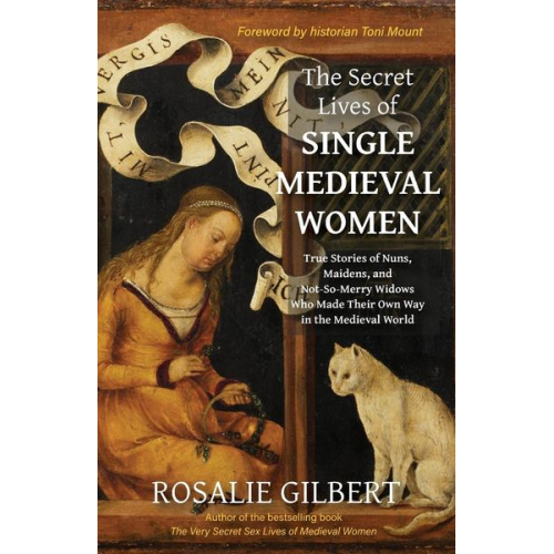 Rosalie Gilbert - The Secret Lives of Single Medieval Women