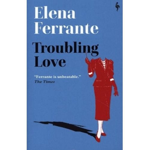 Elena Ferrante - Troubling Love