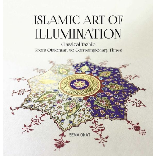 Sema Onat - Islamic Art of Illumination