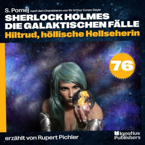 Arthur Conan Doyle S. Pomej - Hiltrud, höllische Hellseherin (Sherlock Holmes - Die galaktischen Fälle, Folge 76)
