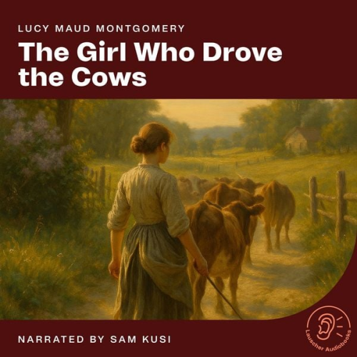 Lucy Maud Montgomery - The Girl Who Drove the Cows