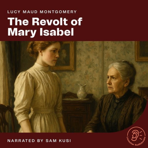 Lucy Maud Montgomery - The Revolt of Mary Isabel
