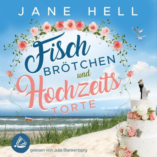 Jane Hell - Fischbrötchen und Hochzeitstorte: Ein Ostseeroman | Fördeliebe 8
