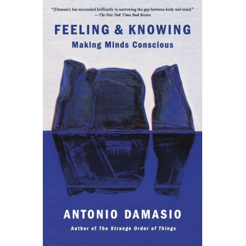 Antonio Damasio - Feeling & Knowing