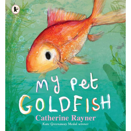 Catherine Rayner - My Pet Goldfish