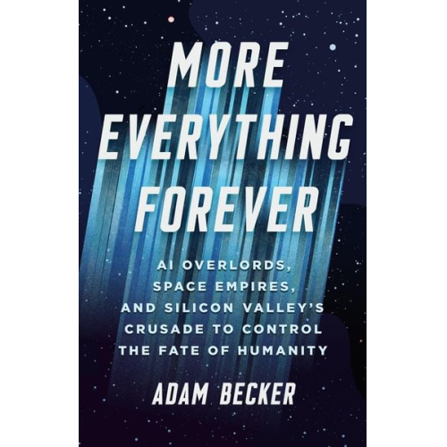Adam Becker - More Everything Forever