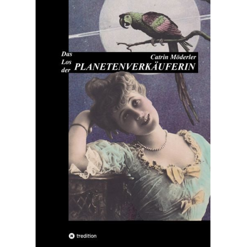 Catrin Möderler - Das Los der Planetenverkäuferin