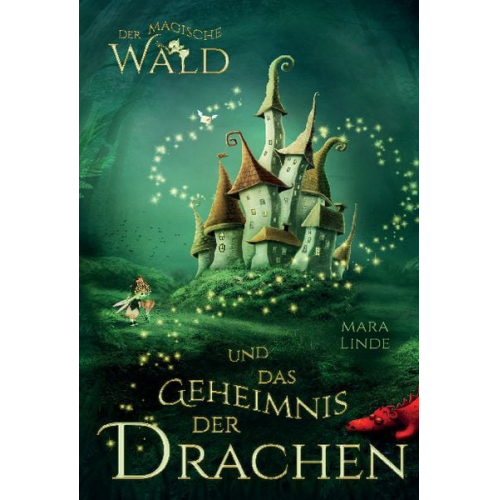 Mara Linde - Der magische Wald und das Geheimnis der Drachen für Kinder ab 6 Jahre