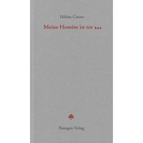 Helene Cixous - Meine Homère ist tot...