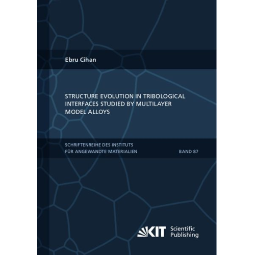 Ebru Cihan - Structure evolution in tribological interfaces studied by multilayer model alloys