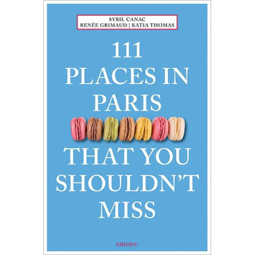 Sybil Canac Renée Grimaud Katia Thomas - 111 Places in Paris That You Shouldn't Miss