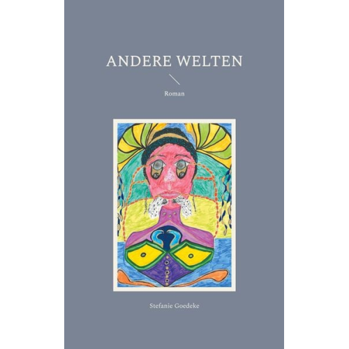 Stefanie Goedeke - Andere Welten