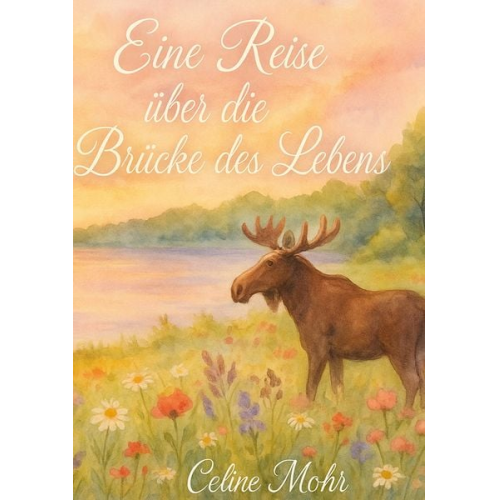 Celine Mohr - Eine Reise über die Brücke des Lebens