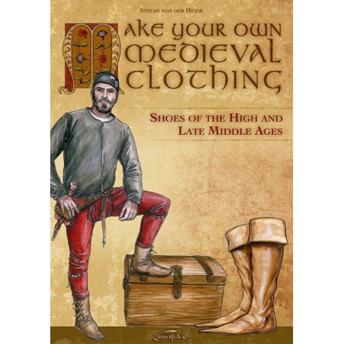 Stefan der Heide - Make your own medieval clothing - Shoes of the High and Late Middle Ages