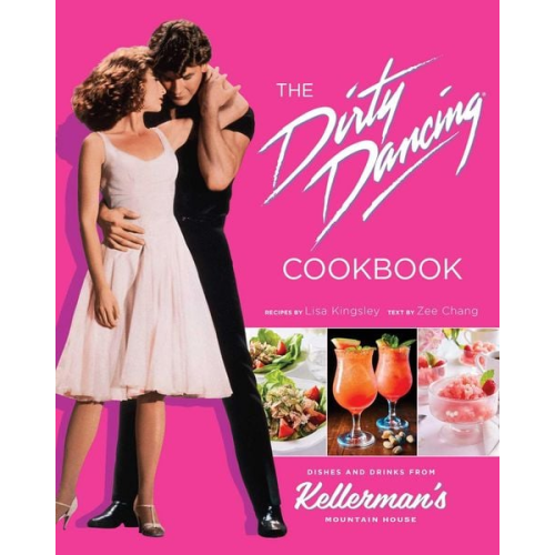 Zee Chang Lisa Kingsley - The Dirty Dancing Cookbook