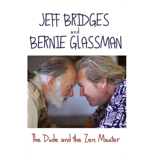 Jeff Bridges Bernie Glassman - The Dude and the Zen Master