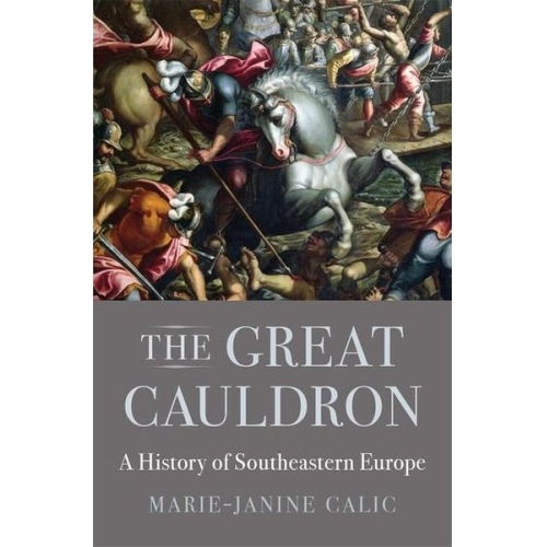 Marie-Janine Calic - The Great Cauldron
