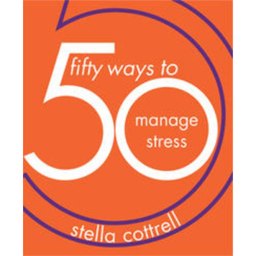 Stella Cottrell - 50 Ways to Manage Stress