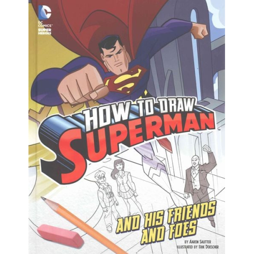 Aaron Sautter - How to Draw Superman and His Friends and Foes