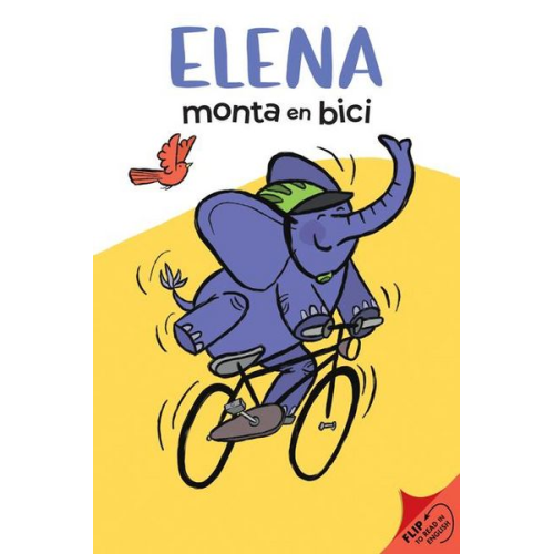 Juana Medina - Elena Rides / Elena Monta En Bici: A Dual Edition Flip Book