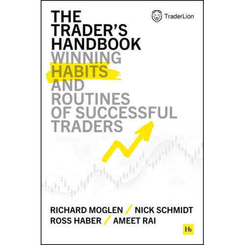 Richard Moglen Nick Schmidt Ross Haber Ameet Rai - The Trader's Handbook