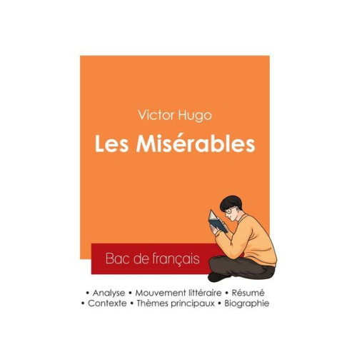 Victor Hugo - Réussir son Bac de français 2025 : Analyse du roman Les Misérables de Victor Hugo