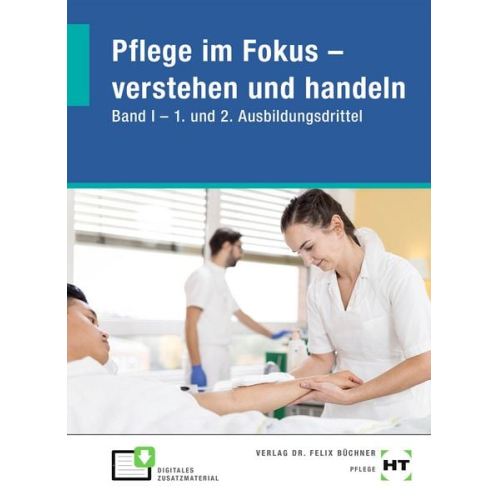Nele Bauhaus Monique Amey-Özel Theresa Bartoschek Désirée Schwalbe Daniela Weidler - EBook inside: Buch und eBook Pflege im Fokus - verstehen und handeln Band I 1. und 2. Ausbildungsdrittel