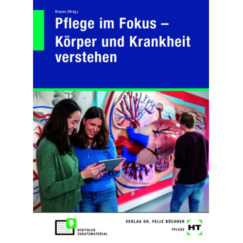 Eric Kropf Tina med. Brzoska Lucas Grässmann Katharina Haupt Ruth med. Krauss - EBook inside: Buch und eBook Pflege im Fokus - Körper und Krankheit verstehen