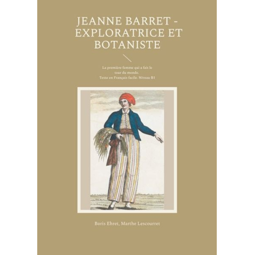 Boris Ehret Marthe Lescourret - Jeanne Barret - Exploratrice et botaniste