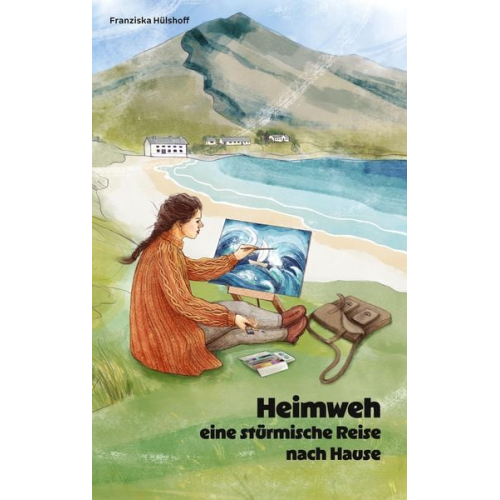 Franziska Hülshoff - Heimweh - eine stürmische Reise nach Hause