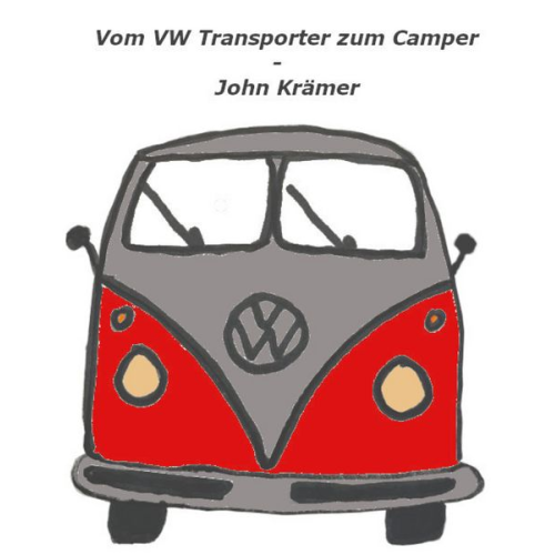 John Krämer - Vom VW Transporter zum Camper